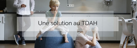 Le ballon d'asisse, une solution efficace pour les personnes atteintes de TDAH