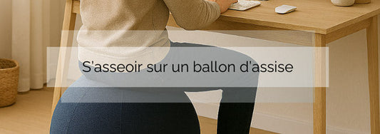 Comment s'asseoir sur un siège ballon ?