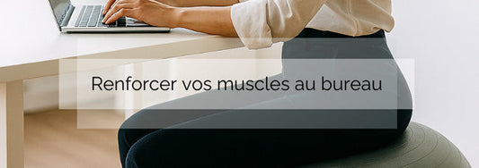 Le ballon d'assise, l'allié discret pour renforcer vos muscles au travail.