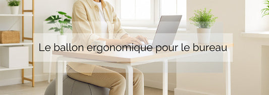 Une solution active pour un meilleur confort et une posture de travail saine avec le ballon ergonomique de bureau